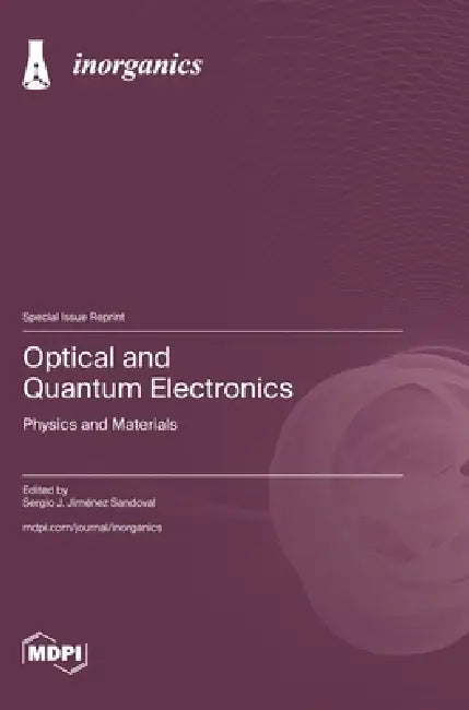 Optical and Quantum Electronics: Physics and Materials by Sergio J. Jiménez Sandoval