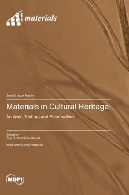 Materials in Cultural Heritage: Analysis, Testing, and Preservation by Ziga Smit, Eva Menart