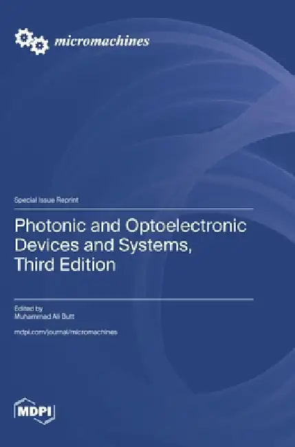 Photonic and Optoelectronic Devices and Systems, Third Edition by Muhammad Ali Butt