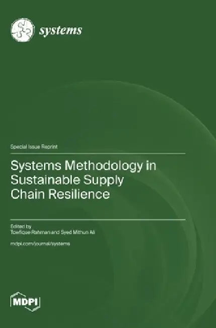 Systems Methodology in Sustainable Supply Chain Resilience by Towfique Rahman, Syed Mithun Ali