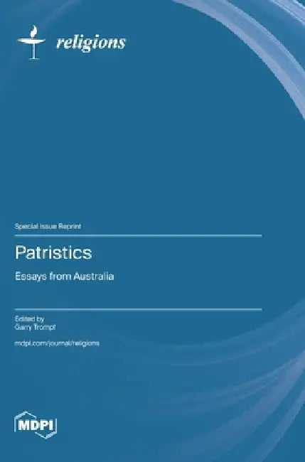 Patristics: Essays from Australia by Garry Trompf