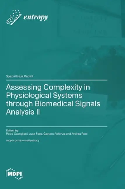 Assessing Complexity in Physiological Systems through Biomedical Signals Analysis II by Paolo Castiglioni, Luca Faes, Gaetano Valenza