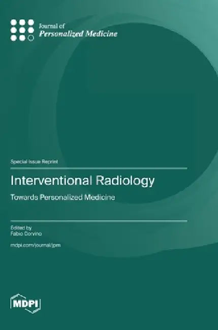 Interventional Radiology: Towards Personalized Medicine by Fabio Corvino