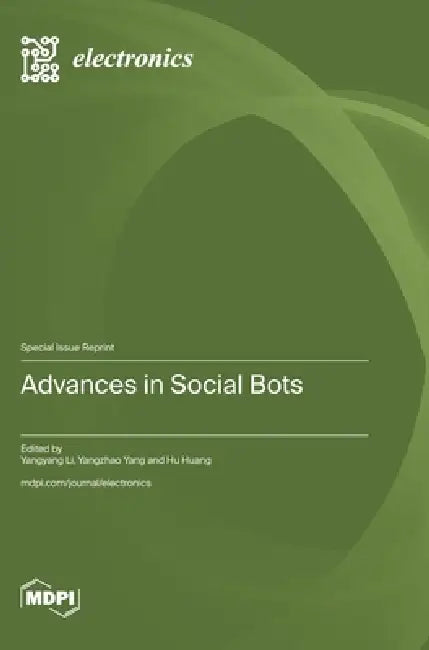 Advances in Social Bots by Yangyang Li, Yangzhao Yang, Hu Huang