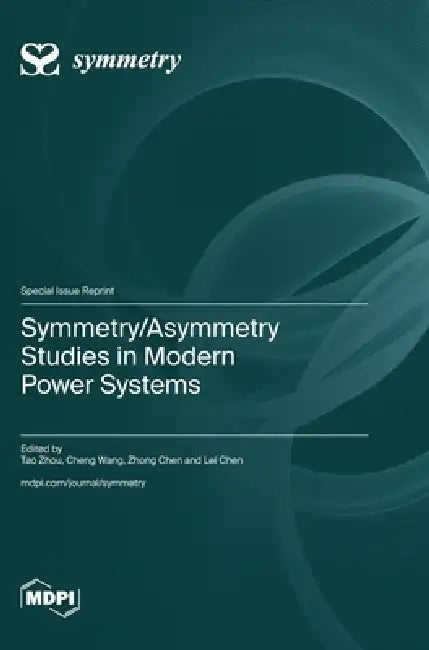 Symmetry/Asymmetry Studies in Modern Power Systems by Tao Zhou, Cheng Wang, Zhong Chen