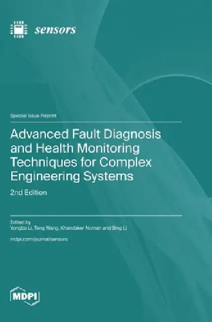 Advanced Fault Diagnosis and Health Monitoring Techniques for Complex Engineering Systems: 2nd Edition by Yongbo Li, Teng Wang, Khandaker Noman