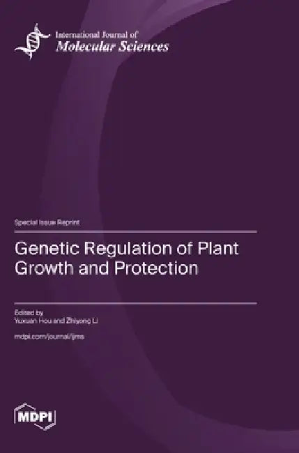 Genetic Regulation of Plant Growth and Protection by Yuxuan Hou, Zhiyong Li