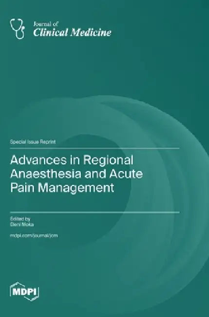 Advances in Regional Anaesthesia and Acute Pain Management by Eleni Moka