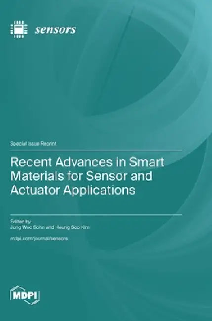 Recent Advances in Smart Materials for Sensor and Actuator Applications by Jung Woo Sohn, Heung Soo Kim