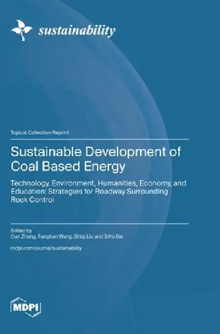 Sustainable Development of Coal Based Energy by Cun Zhang, Fangtian Wang, Shiqi Liu