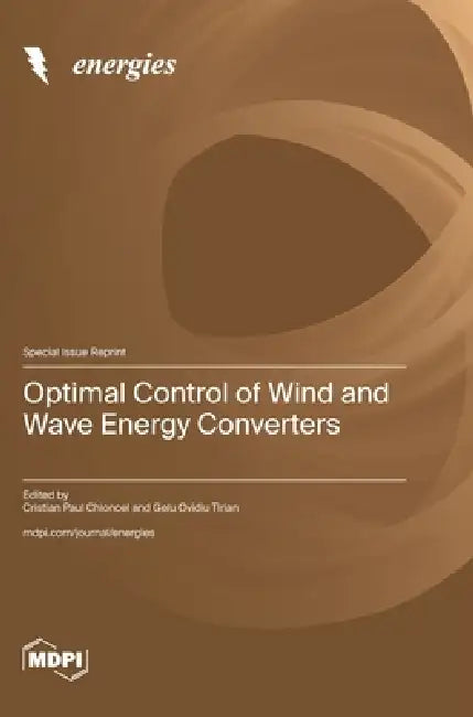 Optimal Control of Wind and Wave Energy Converters by Cristian Paul Chioncel, Gelu Ovidiu Tirian