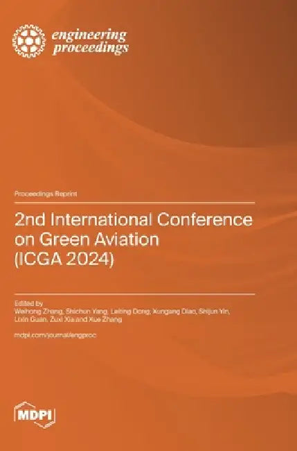 2nd International Conference on Green Aviation (ICGA 2024) by Weihong Zhang, Shichun Yang, Leiting Dong