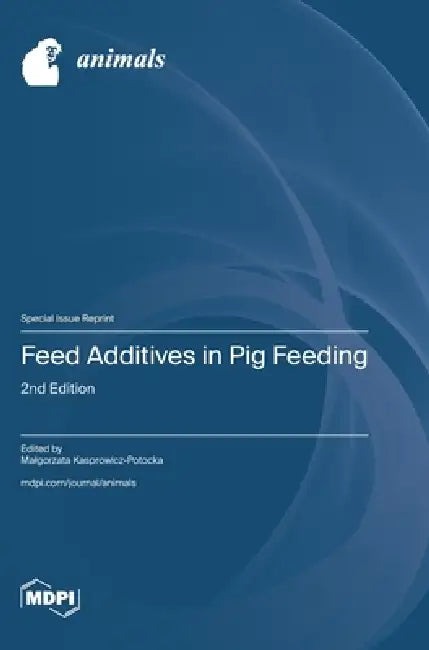 Feed Additives in Pig Feeding: 2nd Edition by Malgorzata Kasprowicz-Potocka