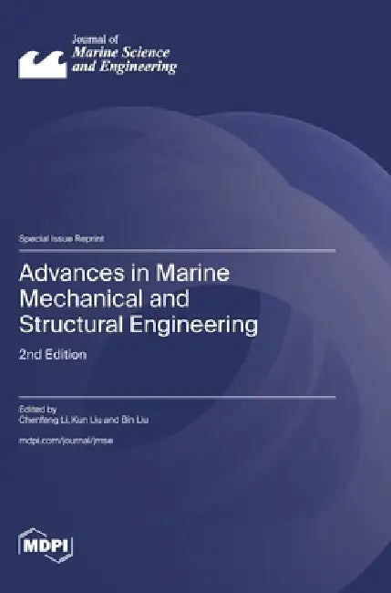 Advances in Marine Mechanical and Structural Engineering: 2nd Edition by Chenfeng Li, Kun Liu, Bin Liu