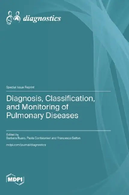 Diagnosis, Classification, and Monitoring of Pulmonary Diseases by Barbara Ruaro, Paola Confalonieri, Francesco Salton