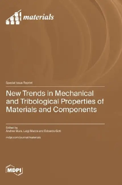 New Trends in Mechanical and Tribological Properties of Materials and Components by Andrea Mura, Luigi Mazza, Edoardo Goti