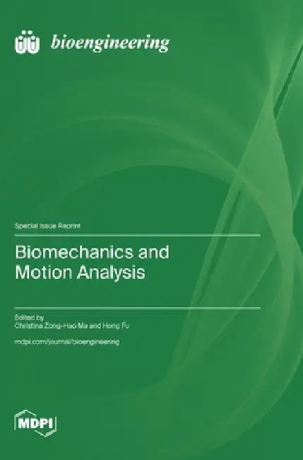 Biomechanics and Motion Analysis by Christina Zong-Hao Ma, Hong Fu
