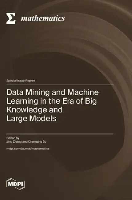 Data Mining and Machine Learning in the Era of Big Knowledge and Large Models by Jing Zhang, Chenyang Bu
