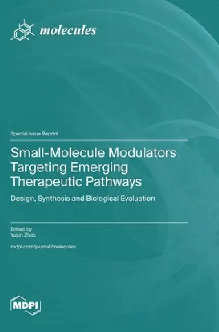 Small-Molecule Modulators Targeting Emerging Therapeutic Pathways: Design, Synthesis and Biological Evaluation by Yujun Zhao