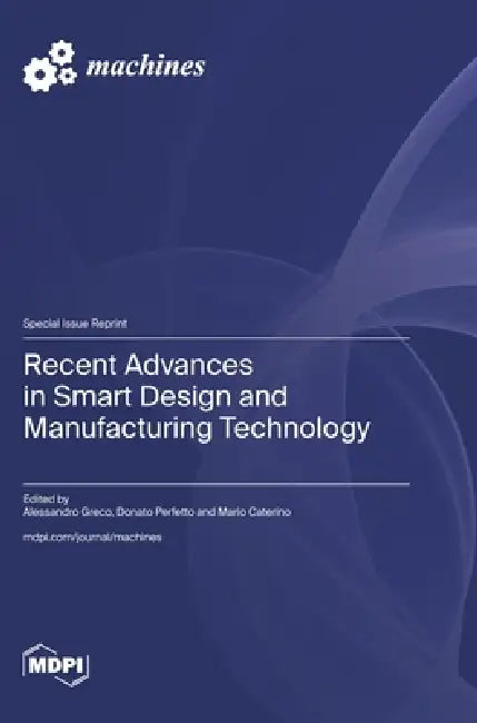 Recent Advances in Smart Design and Manufacturing Technology by Alessandro Greco, Donato Perfetto, Mario Caterino