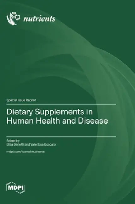 Dietary Supplements in Human Health and Disease by Elisa Benetti, Valentina Boscaro