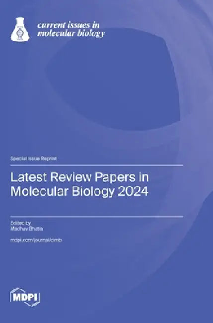 Latest Review Papers in Molecular Biology 2024 by Madhav Bhatia