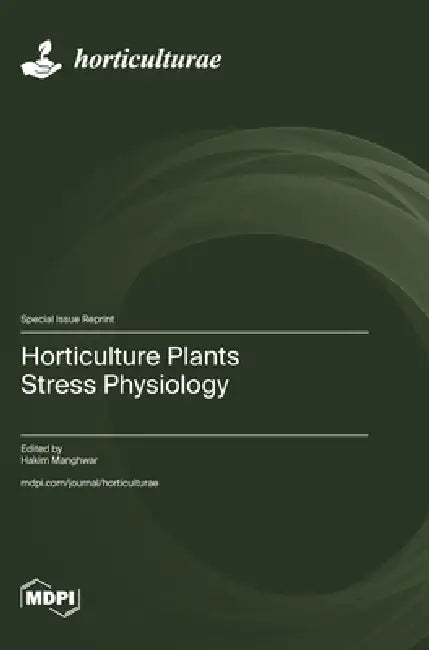 Horticulture Plants Stress Physiology by Hakim Manghwar