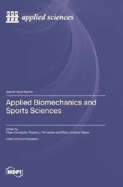 Applied Biomechanics and Sports Sciences by Filipe Conceição, Ricardo J. Fernandes, Pedro Jimenez-Reyes