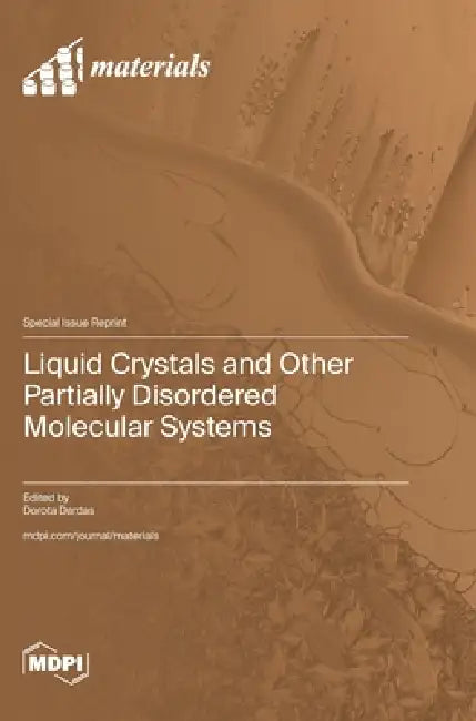 Liquid Crystals and Other Partially Disordered Molecular Systems by Dorota Dardas