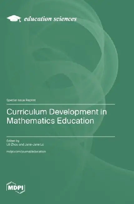Curriculum Development in Mathematics Education by Lili Zhou, Jane-Jane Lo
