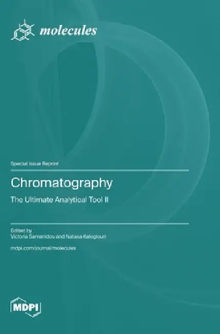 Chromatography: The Ultimate Analytical Tool II by Victoria Samanidou, Natasa Kalogiouri