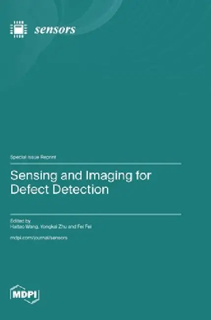 Sensing and Imaging for Defect Detection by Haitao Wang, Yongkai Zhu, Fei Fei