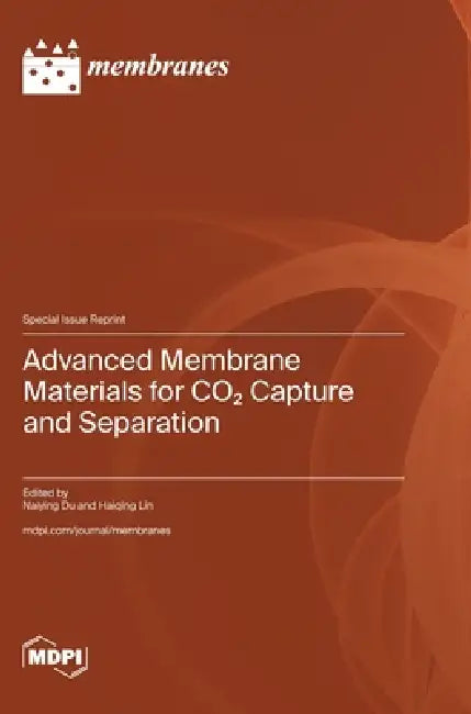 Advanced Membrane Materials for CO2 Capture and Separation by Naiying Du, Haiqing Lin