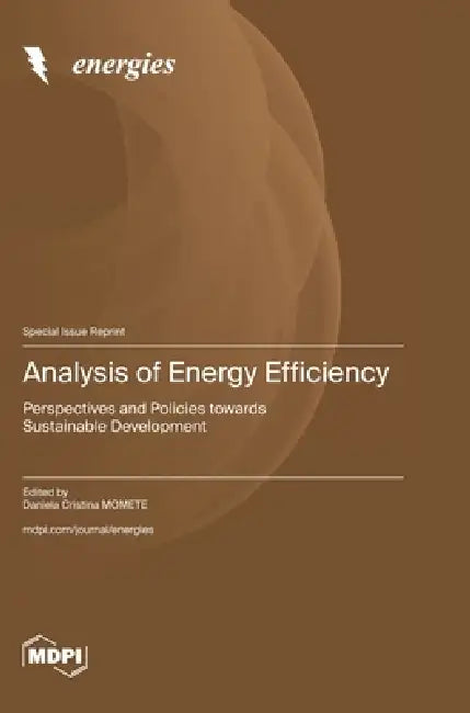 Analysis of Energy Efficiency: Perspectives and Policies towards Sustainable Development by Daniela Cristina Momete