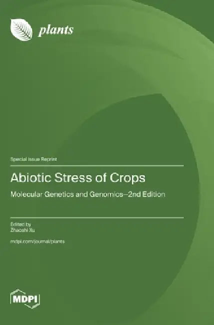 Abiotic Stress of Crops: Molecular Genetics and Genomics-2nd Edition by Zhaoshi Xu