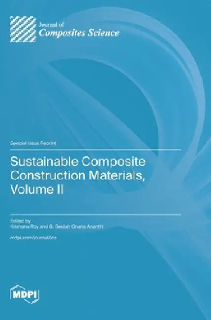 Sustainable Composite Construction Materials, Volume II by Krishanu Roy, G. Beulah Gnana Ananthi