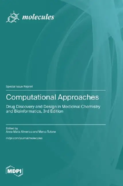 Computational Approaches: Drug Discovery and Design in Medicinal Chemistry and Bioinformatics, 3rd Edition by Anna Maria Almerico, Marco Tutone