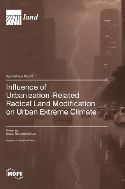 Influence of Urbanization-Related Radical Land Modification on Urban Extreme Climate by Guoyu Ren, Yali Luo