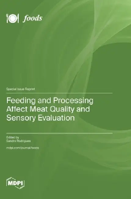 Feeding and Processing Affect Meat Quality and Sensory Evaluation by Sandra Rodrigues
