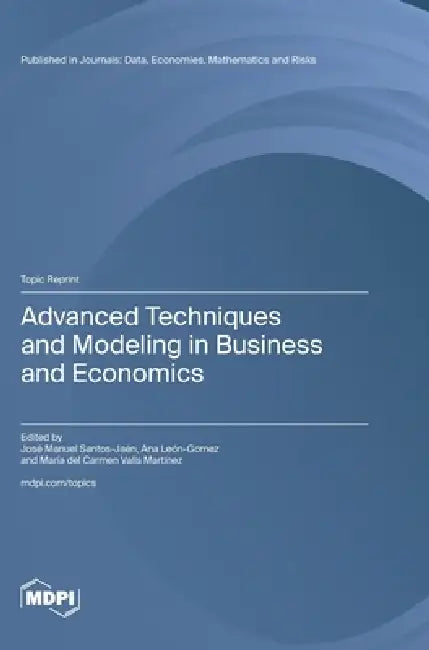 Advanced Techniques and Modeling in Business and Economics by José Manuel Santos-Jaén, Ana León-Gomez, María del Carmen Valls Martínez