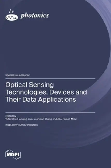 Optical Sensing Technologies, Devices and Their Data Applications by Yufei Chu, Hanqing Guo, Yuanxian Zhang