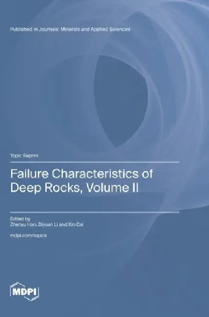 Failure Characteristics of Deep Rocks, Volume II by Zhenyu Han, Diyuan Li, Xin Cai