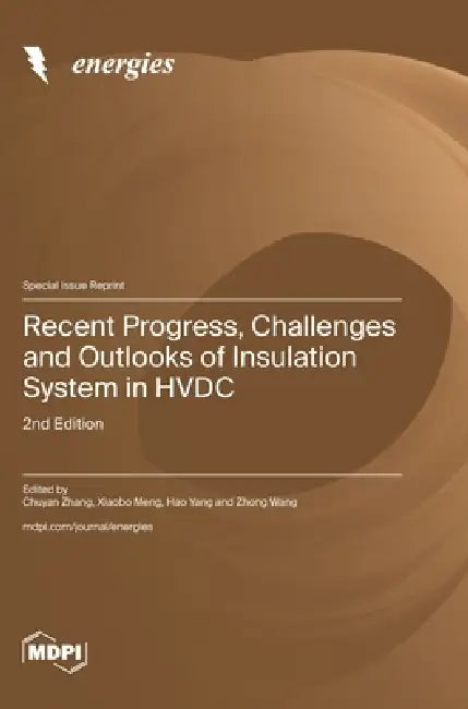 Recent Progress, Challenges and Outlooks of Insulation System in HVDC: 2nd Edition by Chuyan Zhang, Xiaobo Meng, Hao Yang