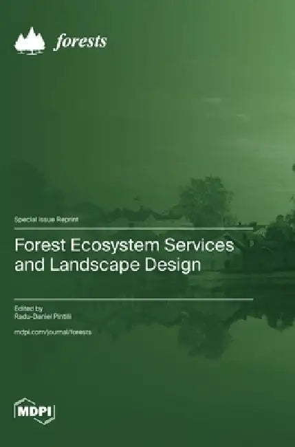 Forest Ecosystem Services and Landscape Design by Radu-Daniel Pintilii