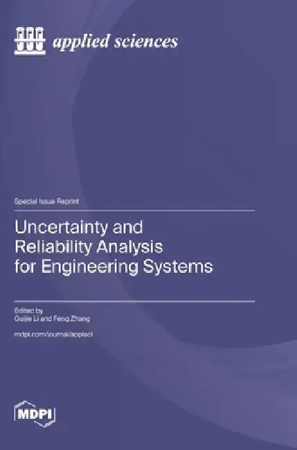 Uncertainty and Reliability Analysis for Engineering Systems by Guijie Li, Feng Zhang, Xiaobo Zhang