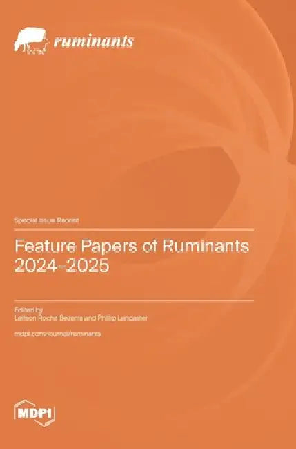 Feature Papers of Ruminants 2024-2025 by Leilson Rocha Bezerra, Phillip Lancaster