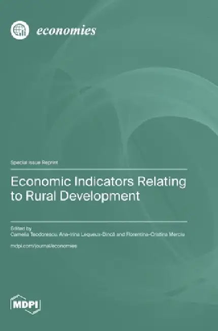 Economic Indicators Relating to Rural Development by Camelia Teodorescu, Ana-Irina Lequeux-Dincă, Florentina-Cristina Merciu