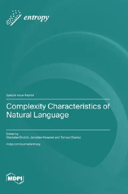 Complexity Characteristics of Natural Language by Stanislaw Drożdż, Jaroslaw Kwapień, Tomasz Stanisz