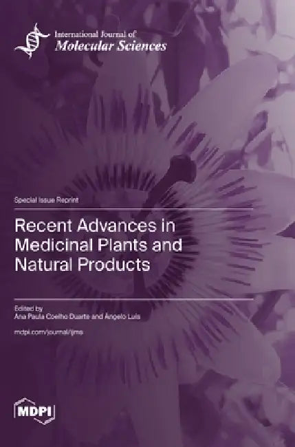 Recent Advances in Medicinal Plants and Natural Products by Ana Paula Coelho Duarte, Ângelo Luís