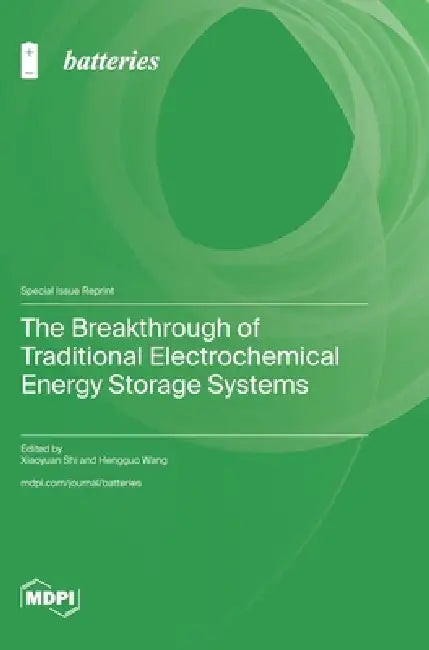 The Breakthrough of Traditional Electrochemical Energy Storage Systems by Xiaoyuan Shi, Hengguo Wang